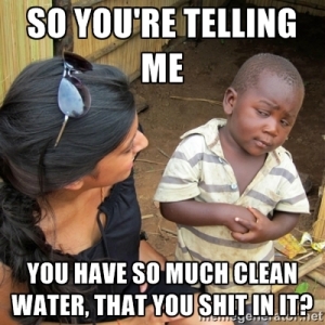 clean water, shitting in it